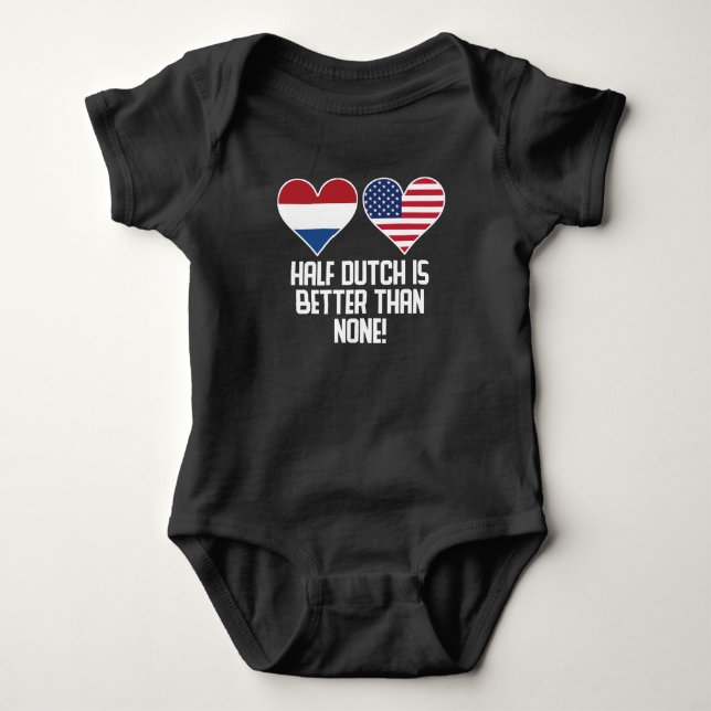 Half Dutch Is Better Than None Baby Bodysuit (Front)