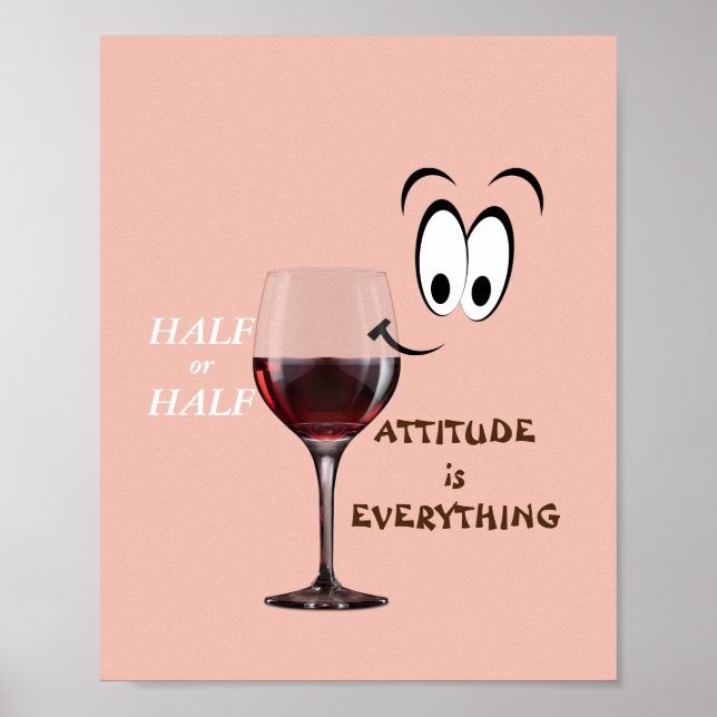 Half Empty Or Half Full?  Attitude Is Everything Poster (Front)