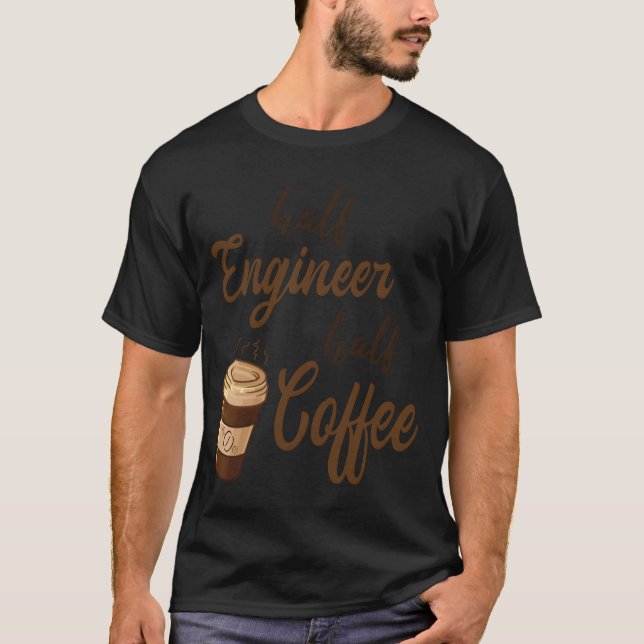 Half Engineer Half Coffee girl T-Shirt (Front)