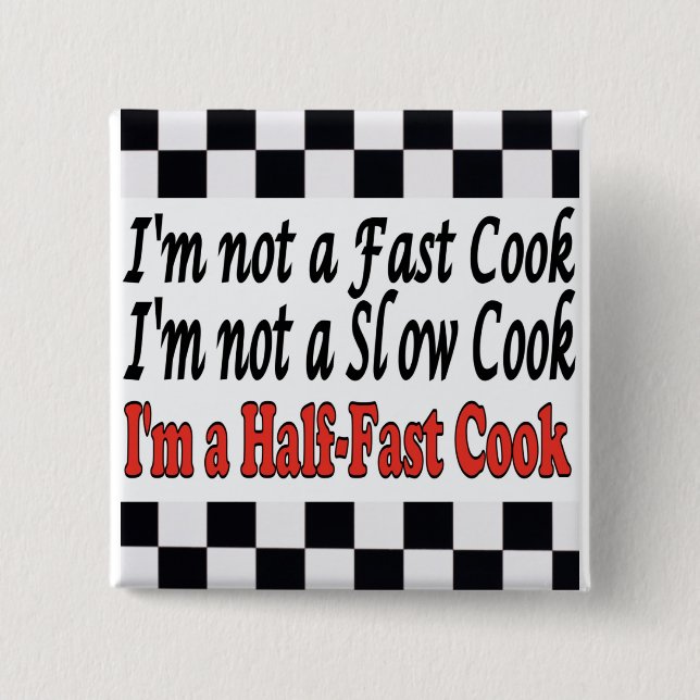 Half-Fast Cook 2 Inch Square Button (Front)