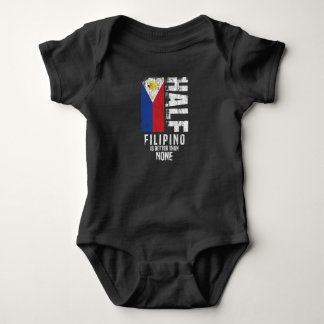 Half Filipino Is Better Than None Funny Filipino F Baby Bodysuit