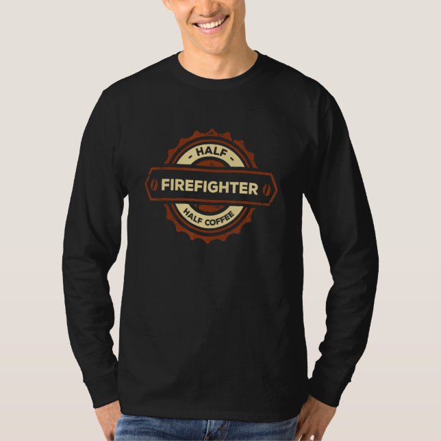 Half Firefighter Half Coffee Fireman Humour Fire C T-Shirt (Front)