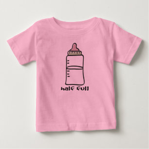 Half Full - A Funny Baby T-Shirt