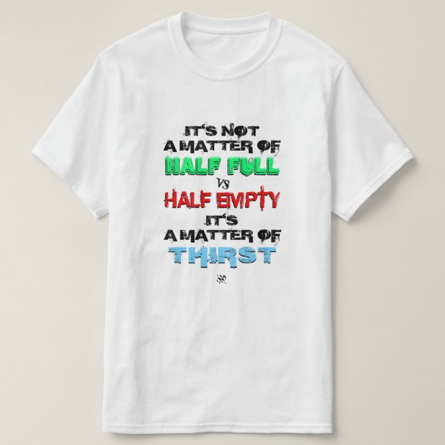 Half full vs half empty T-Shirt (Design Front)