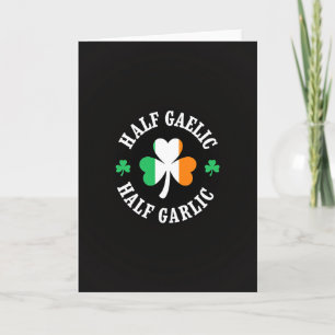 Half Gaelic Half Garlic Card