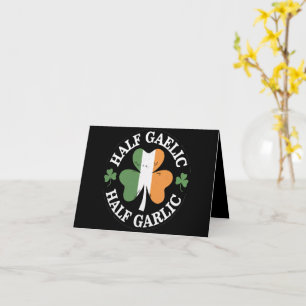 Half Gaelic Half Garlic Irish Italian St. Patricks Card