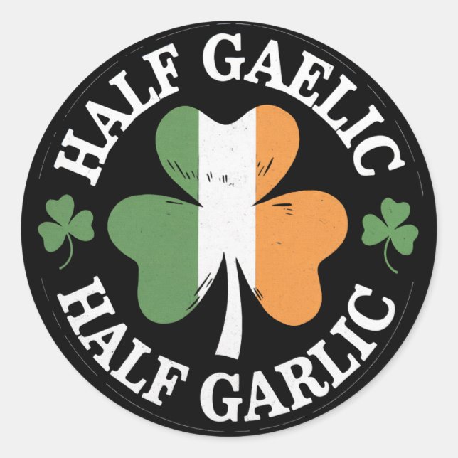 Half Gaelic Half Garlic Irish Italian St. Patricks Classic Round Sticker (Front)