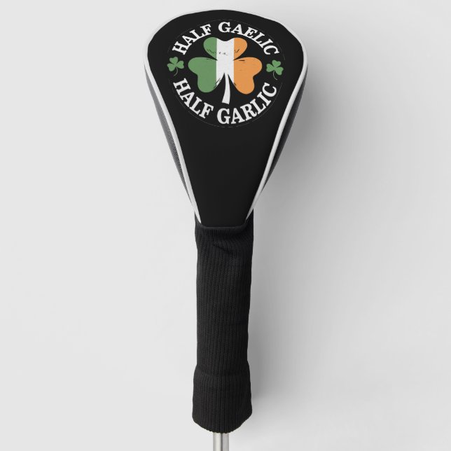 Half Gaelic Half Garlic Irish Italian St. Patricks Golf Head Cover (Front)