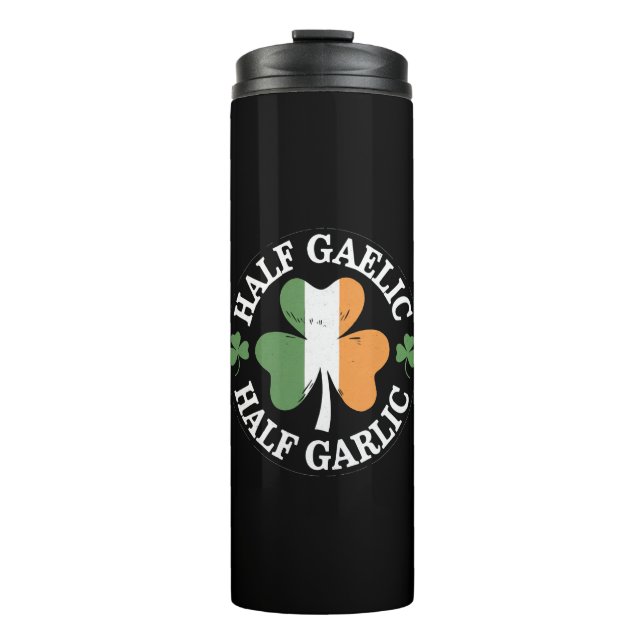 Half Gaelic Half Garlic Irish Italian St. Patricks Thermal Tumbler (Front)