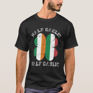 Half Gaelic Half Garlic Italian Irish Saint Patric T-Shirt