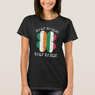 Half Gaelic Half Garlic Italian Irish Saint Patric T-Shirt