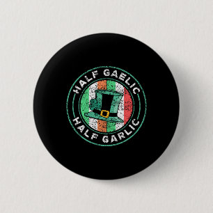 Half Gaelic Half Garlic St. Patricks Day Ireland I 2 Inch Round Button