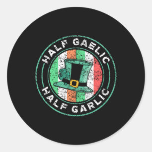 Half Gaelic Half Garlic St. Patricks Day Ireland I Classic Round Sticker