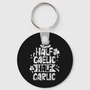 Half Gaelic Half Garlic St. Patricks Day Irish Ire Keychain