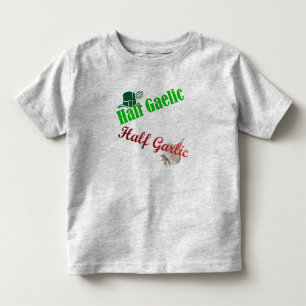 Half Gaelic/Half Garlic (the original)Toddler Toddler T-shirt
