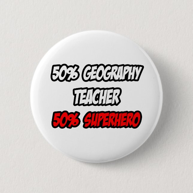 Half Geography Teacher...Half Superhero 2 Inch Round Button (Front)