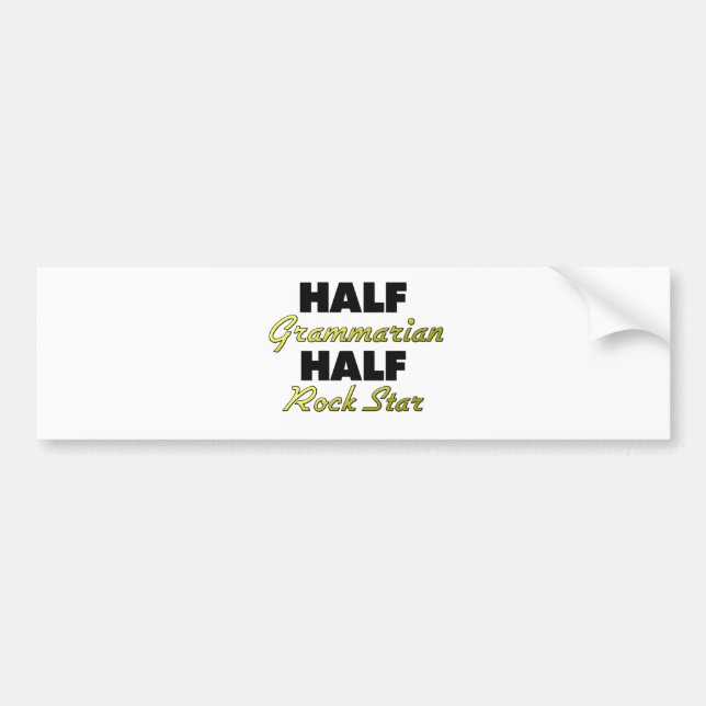 Half Grammarian Half Rock Star Bumper Sticker (Front)
