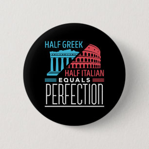 Half Greek Half Italian Equal Perfection 2 Inch Round Button