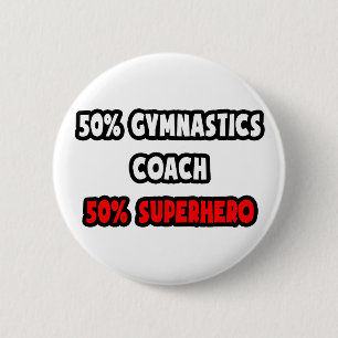 Half Gymnastics Coach ... Half Superhero 2 Inch Round Button