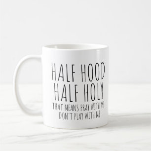 Half Hood Half Holy Coffee Mug