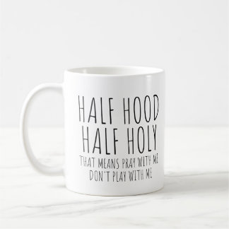 Half Hood Half Holy Coffee Mug