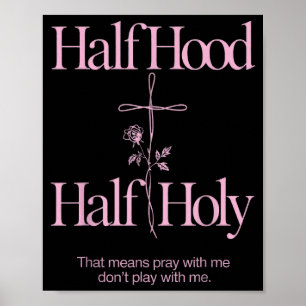 Half Hood Half Holy Funny Saying Humour Christian Poster