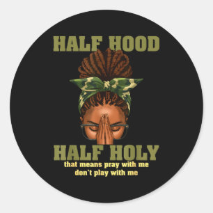Half Hood Half Holy Pray Christian African Afro Bl Classic Round Sticker
