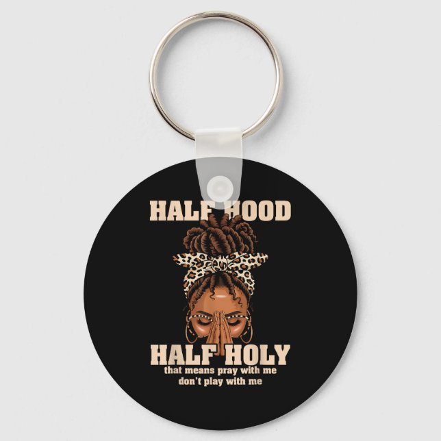 Half Hood Half Holy Pray Christian African Afro Bl Keychain (Front)