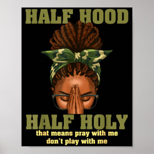 Half Hood Half Holy Pray Christian African Afro Bl Poster