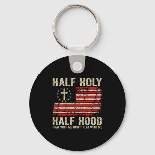 Half Hood Half Holy Pray With Me Don't Play With M Keychain
