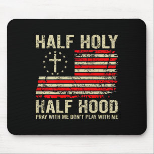 Half Hood Half Holy Pray With Me Dont Play With Me Mouse Pad