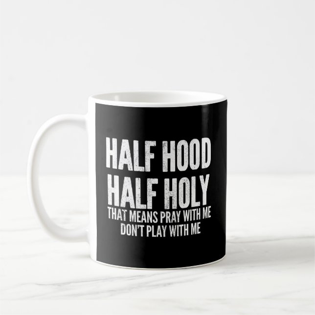 Half Hood Half Holy T Means Pray With Me Coffee Mug (Left)