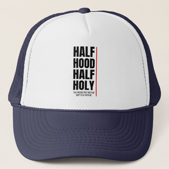 HALF HOOD HALF HOLY  TRUCKER HAT (Front)