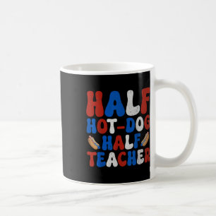 Half Hot Dog Half Teacher Usa Flag Patriotic 4th O Coffee Mug