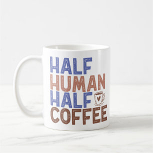 Half Human Half Coffee Mug