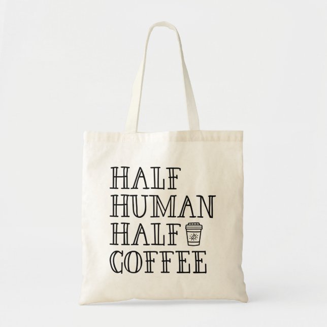 Half Human Half Coffee Tote Bag (Front)