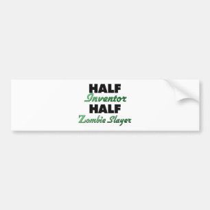 Half Inventor Half Zombie Slayer Bumper Sticker