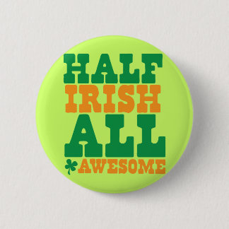 HALF IRISH ALL AWESOME funny St Patrick's day 2 Inch Round Button