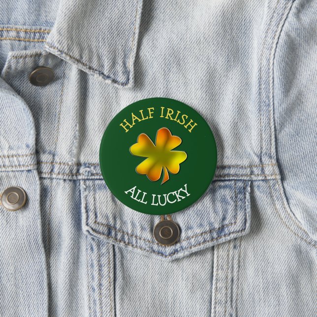 Half Irish All Lucky Color Shamrock 3 Inch Round Button (In Situ)