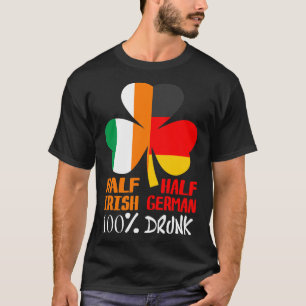 Half Irish Half German Drunk St Patricks T-Shirt