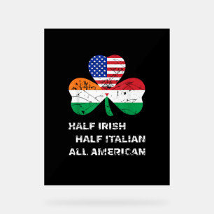 Half Irish Half Italian All American Flag Shamrock Acrylic Sign
