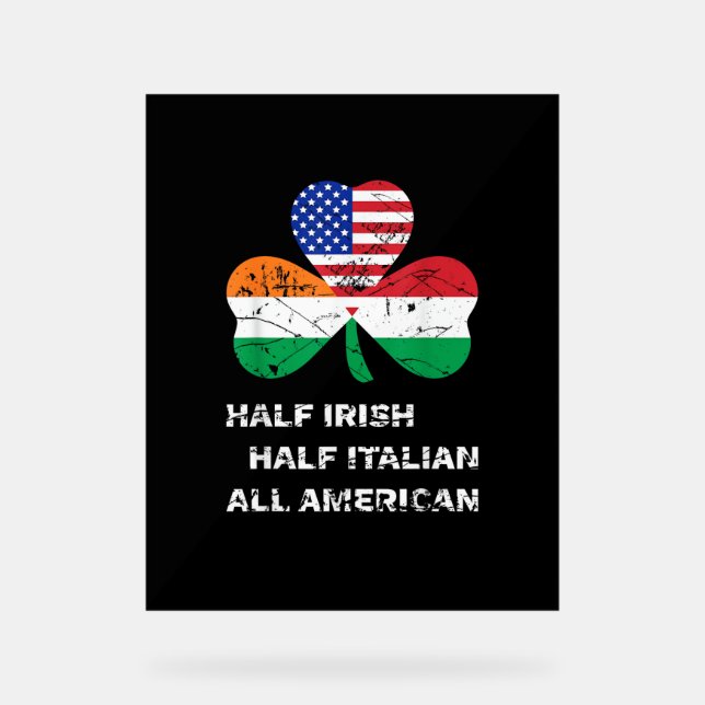 Half Irish Half Italian All American Flag Shamrock Acrylic Sign (Front)