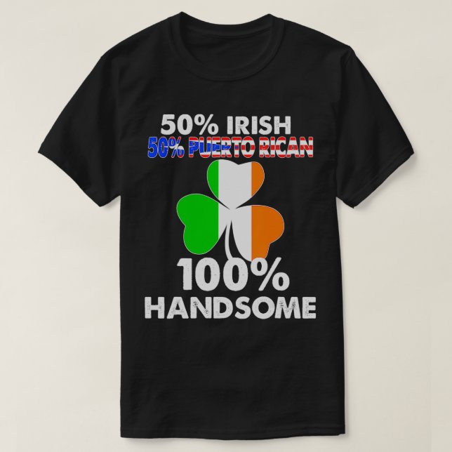Half Irish Half Puerto Rican Handsome St Patricks  T-Shirt (Design Front)