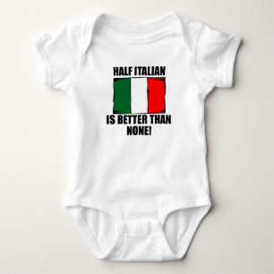 Half Italian Is Better Than None Baby Bodysuit