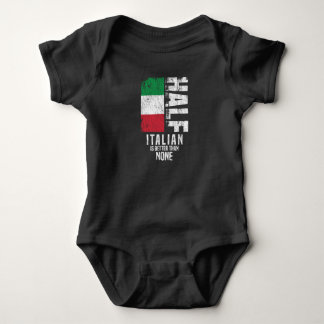 Half Italian Is Better Than None Funny Italian Fla Baby Bodysuit