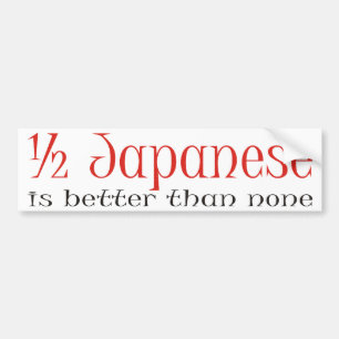 Half Japanese Bumper Sticker