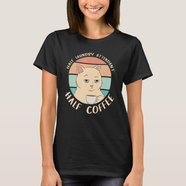 Half Laundry Attendant Half Coffee Cat T-Shirt (Front)