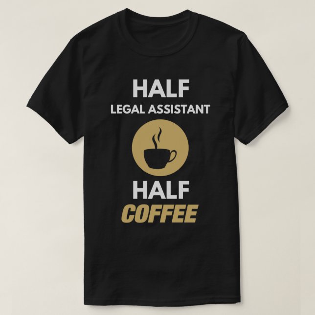 Half Legal Assistant Half Coffee Classic TShirt (Design Front)