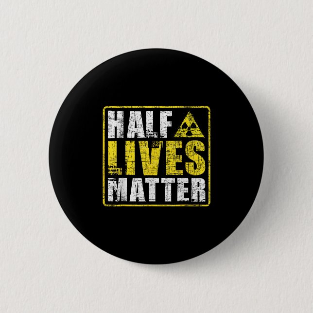 Half Lives Radioactive Saying Physics Radioactivit 2 Inch Round Button (Front)