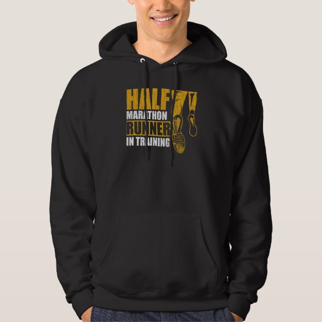 Half Marathon Runner In Training Quote For A 13 1  Hoodie (Front)